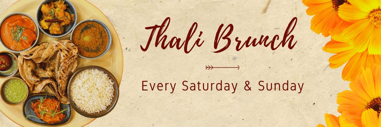 Thali Brunch : Every Saturday & Sunday